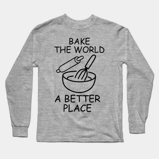 You Bake The World A Better Place, Fuuny Baker Quote Long Sleeve T-Shirt by Clara switzrlnd